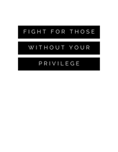 Load image into Gallery viewer, fight for those without your privilege - unisex ultra soft t shirt
